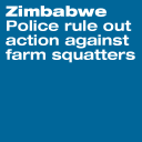 Zimbabwe Police rule out action against farm squatters 