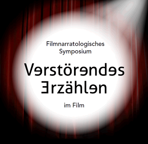 Filmnarratologisches Symposium: Verstörendes Erzählen im Film